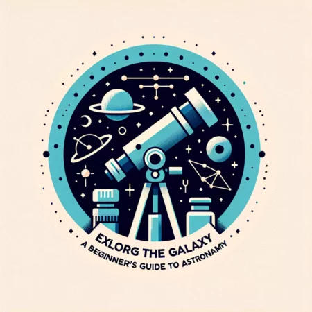Menjelajahi Galaksi: Panduan Awal Astronomi