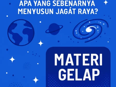 Materi Gelap: Apa yang Sebenarnya Menyusun Jagat Raya?